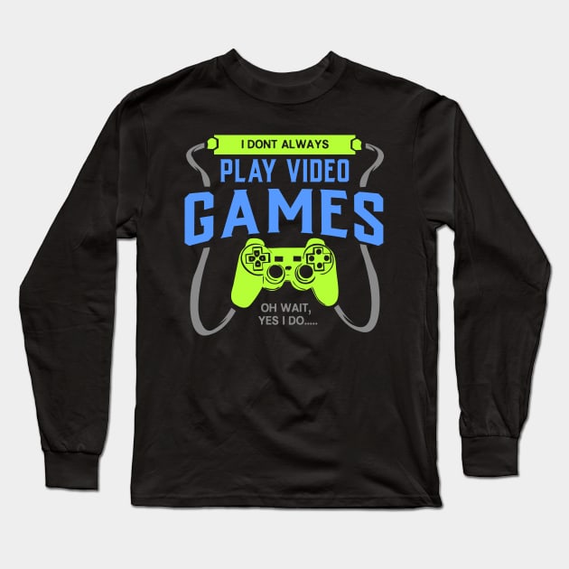 Great Gamer T-Shirt Dont Play Videogames 4 Nerds and Geeks Long Sleeve T-Shirt by Schimmi